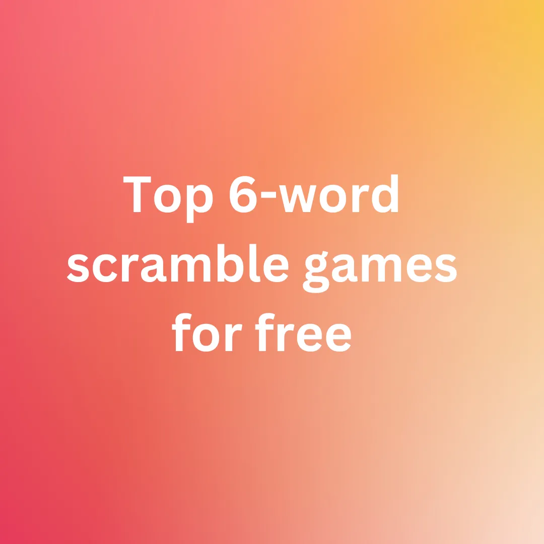 Top 6-word scramble games for free